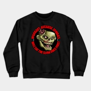 Zombie will eat the slow ones first Crewneck Sweatshirt